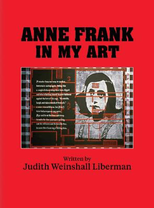 Anne Frank In My Art by Judith Weinshall Liberman