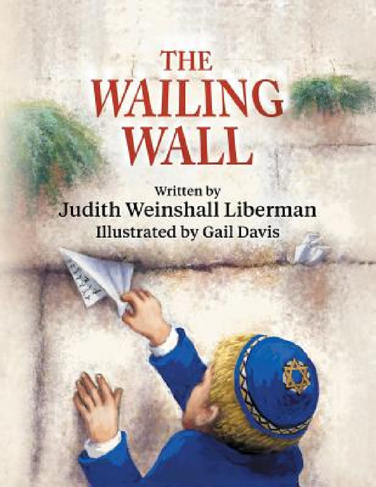 The Wailing Wall by Judith Weinshall Liberman