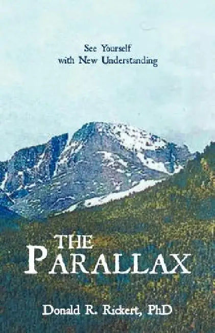 The Parallax: See Yourself with New Understanding by Donald R. Rickert
