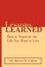 Lessons Learned: How to Negotiate the Life You Want to Live by Harris R. Cohen
