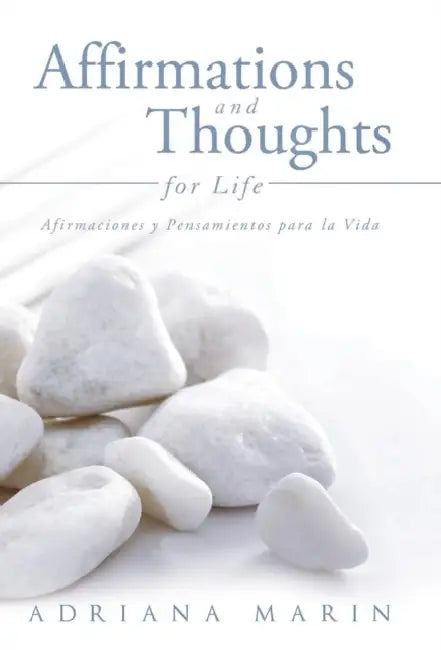 Affirmations and Thoughts for Life: Afirmaciones y Pensamientos Para La Vida by Adriana Marin
