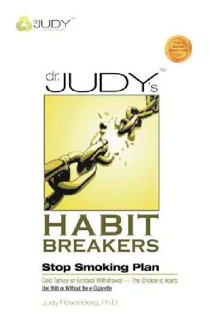 Dr. Judy's Habit Breakers Stop Smoking Plan: Cold Turkey or Gradual Withdrawal-With or Without the E-Cigarette by Judy Rosenberg Ph. D.