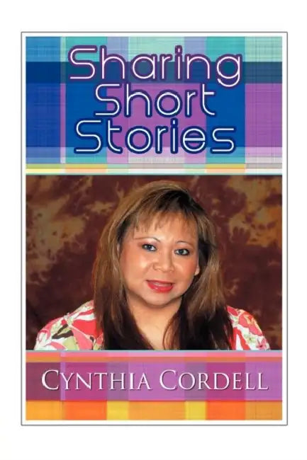 Sharing Short Stories: An Anthology by Cynthia Cordell