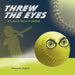 Threw the Eyes: It's Just a Game of Softball by Dwayne Zulauf