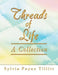 Threads of Life: A Collection by Sylvia Payne Tillitt