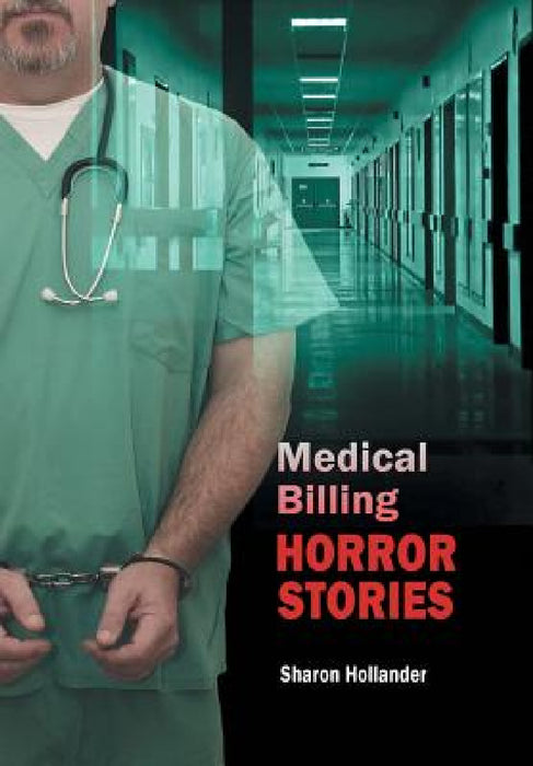 Medical Billing Horror Stories by Sharon Hollander