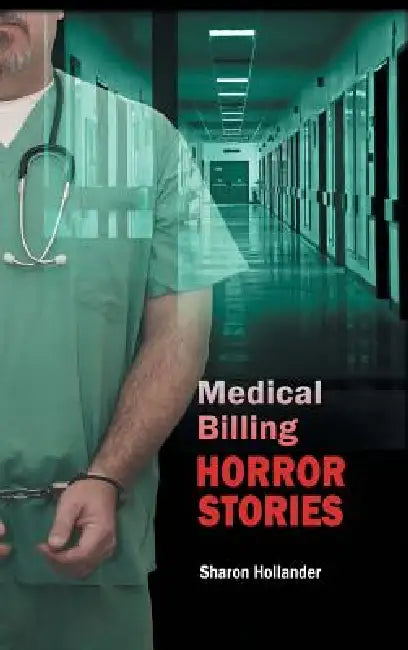 Medical Billing Horror Stories by Sharon Hollander