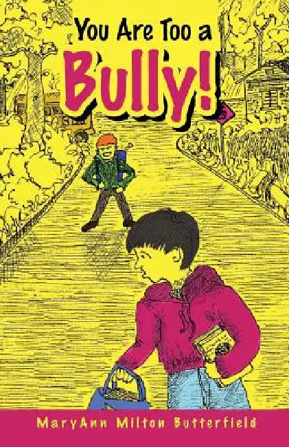 You Are Too a Bully! by Maryann Milton Butterfield