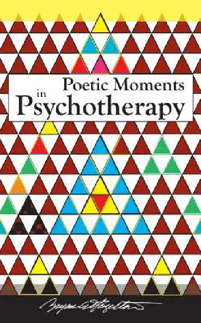 Poetic Moments in Psychotherapy by Bryan C. Hazelton Lcsw Casac Bcd