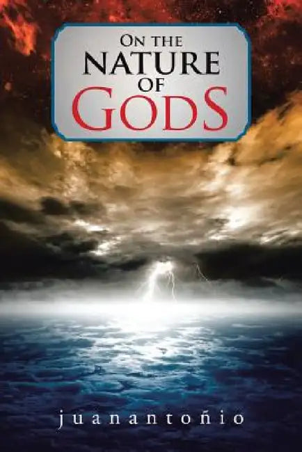 On the Nature of Gods by Juanantonio