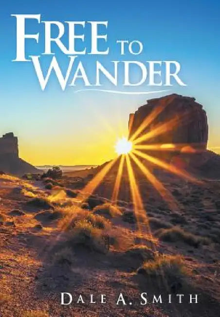 Free to Wander by Dale A. Smith