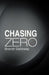 Chasing Zero by Brandt Galloway