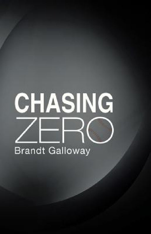 Chasing Zero by Brandt Galloway