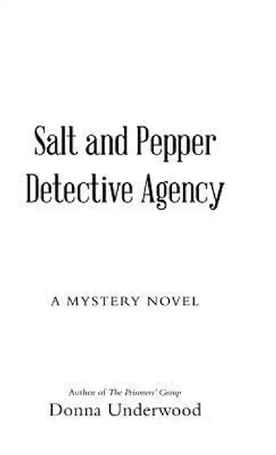 Salt and Pepper Detective Agency: A Mystery Novel by Donna Underwood