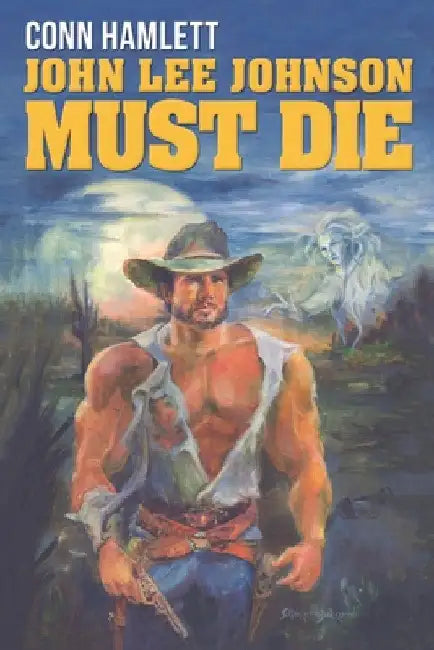 John Lee Johnson Must Die by Conn Hamlett