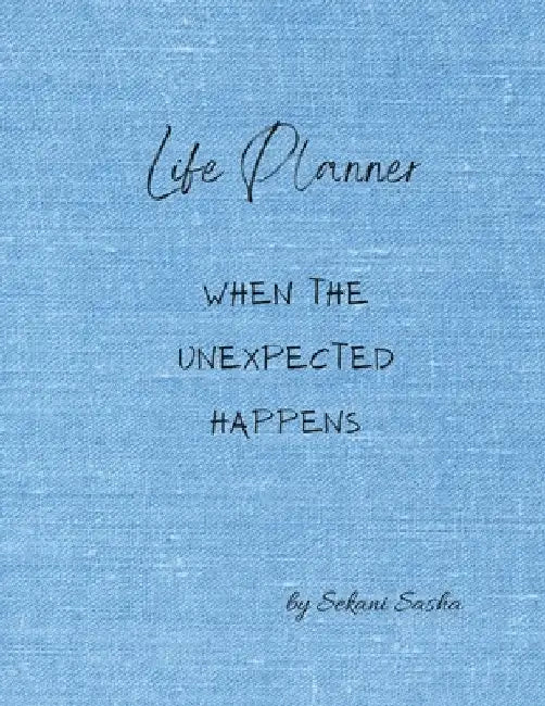 Life Planner: When the Unexpected Happens (Career) by Sekani Kobelt