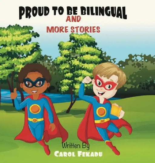 Proud to be Bilingual: And more stories by Carol Fekadu