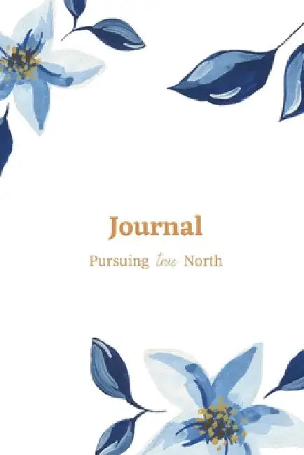 Journal with Pursuing true North by Jenny Gray Cioto