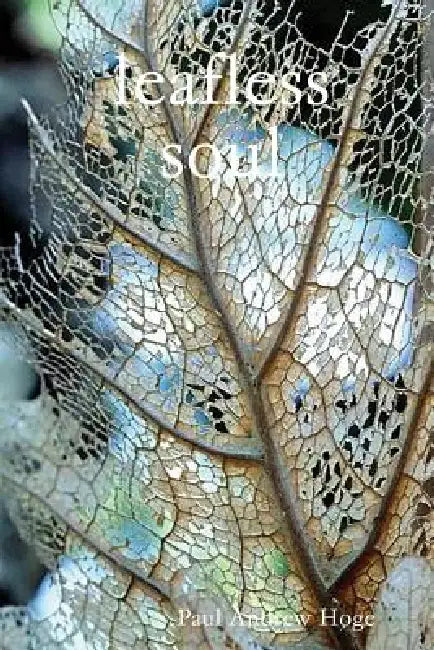 Leafless Soul by Paul Andrew Hoge