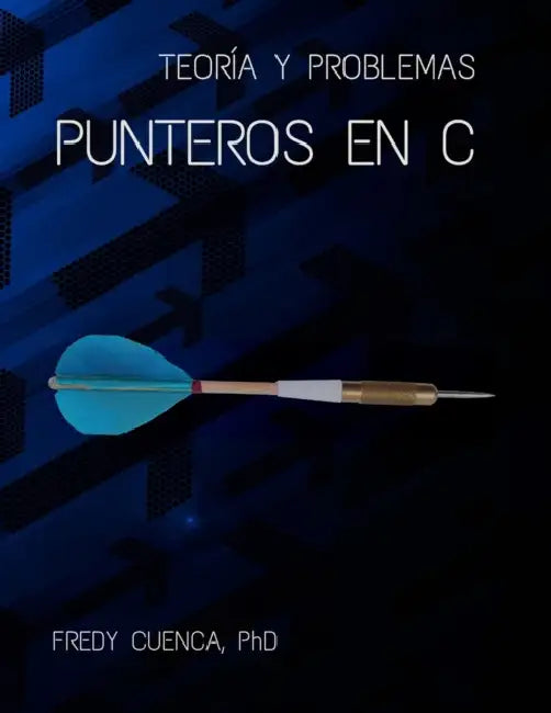 Punteros en C: Teoría y Problemas by Fredy Cuenca