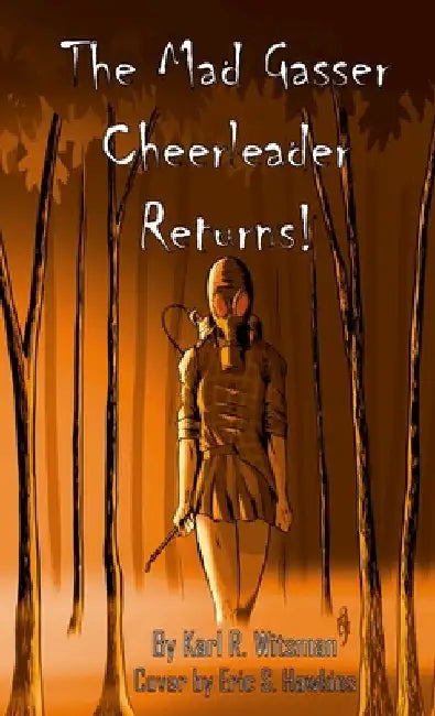 The Mad Gasser Cheerleader Returns! by Karl Witsman