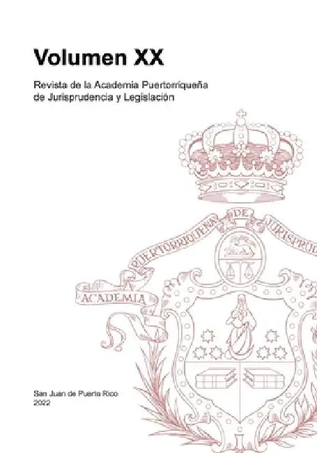 Revista de la Academia Puertorriqueña de Jurisprudencia y Legislación: Volumen XX by Academ de Jurisprudencia Y. Legislación