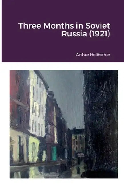 Three Months in Soviet Russia (1921) by David Grunwald