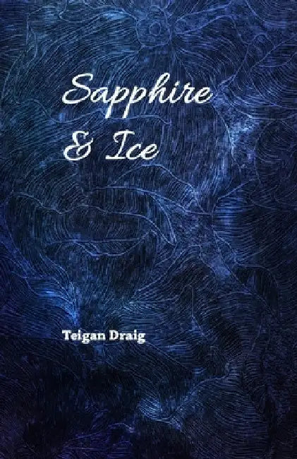 Sapphire & Ice by Teigan Draig