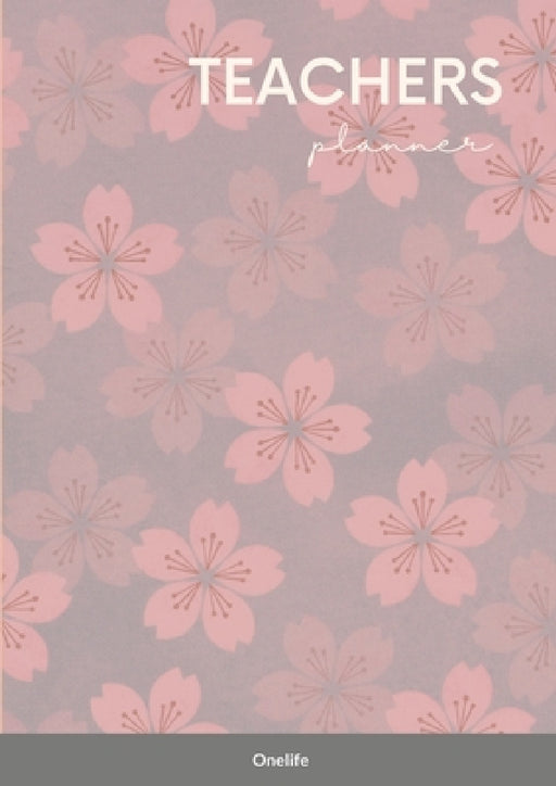 Teachers Planner: Any year weekly planner by One Life Designs