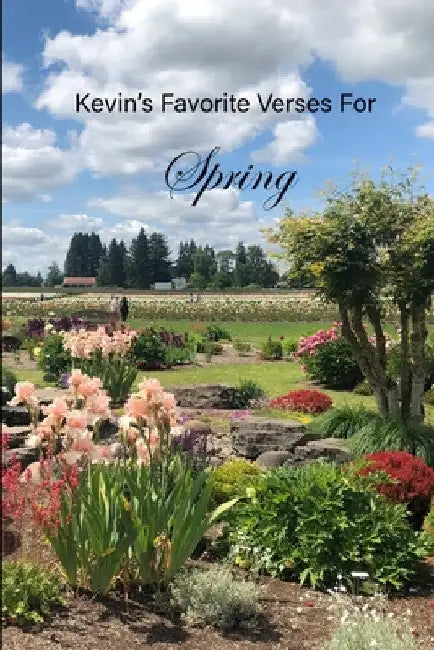 Kevin's Favorite Verses For Spring by Kevin Ahern