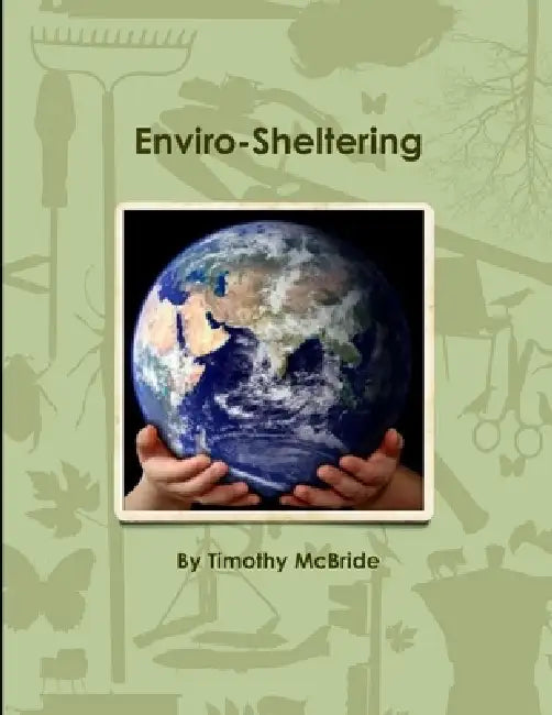 Enviro-Sheltering by Timothy McBride