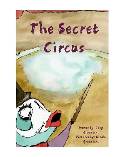 The Secret Circus by Nicole &. Joey Gruszecki