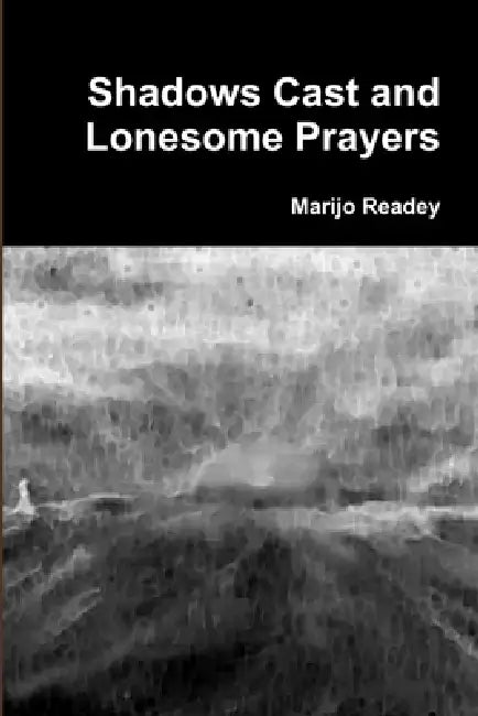 Shadows Cast and Lonesome Prayers by Marijo Readey