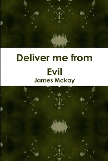 Deliver me from Evil by James McKay
