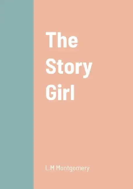 The Story Girl by L. M. Montgomery