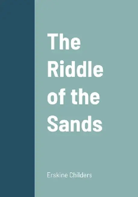 The Riddle of the Sands by Erskine Childers
