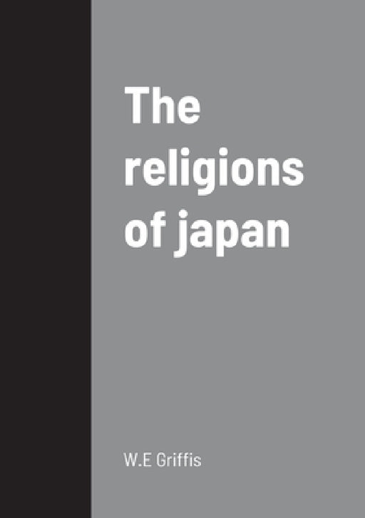 The religions of japan by W. E. Griffis