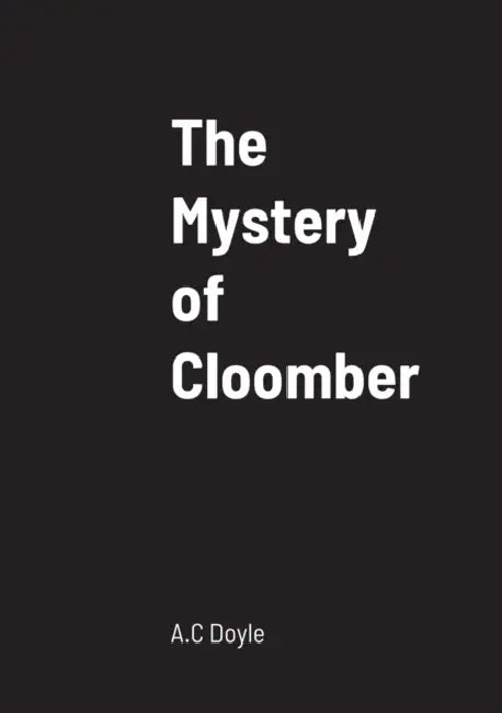 The Mystery of Cloomber by A. C. Doyle