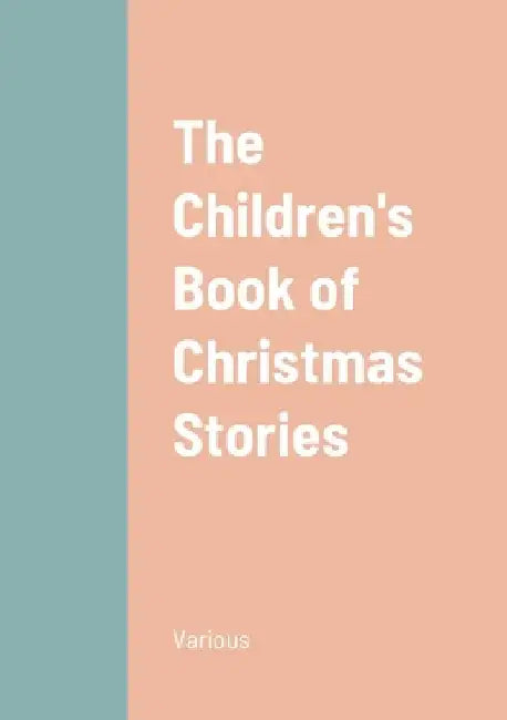 The Children's Book of Christmas Stories by Various