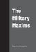 The Military Maxims by Napoleon Bonaparte