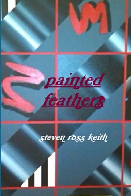 painted feathers by Steven Ross Keith