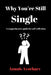 Why You're Still Single: A comprehensive guide for self-reflection by Annois Avocbarv