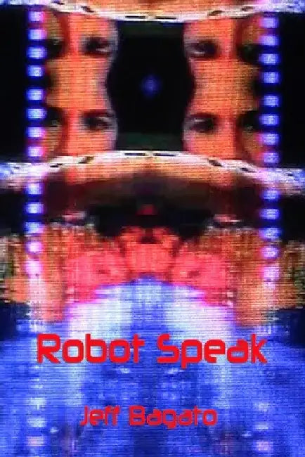 Robot Speak by Jeff Bagato