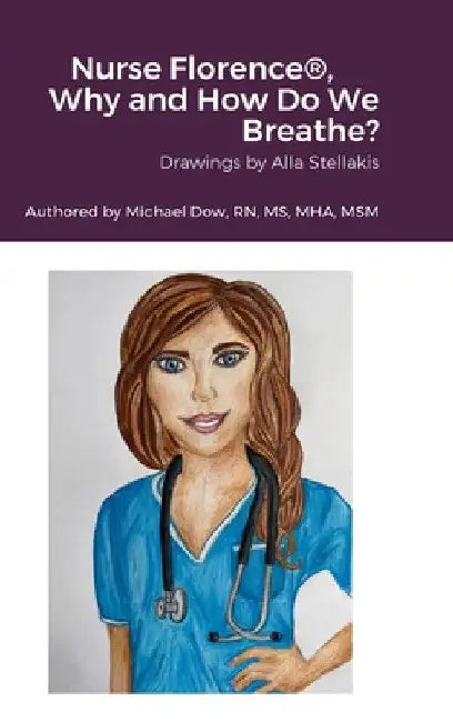 Nurse Florence(R), Why and How Do We Breathe? by Michael Dow