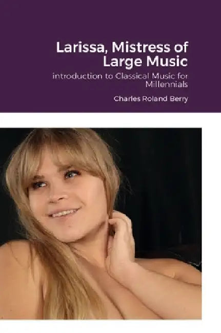 Larissa, The Mistress of Large Music by Charles Roland Berry