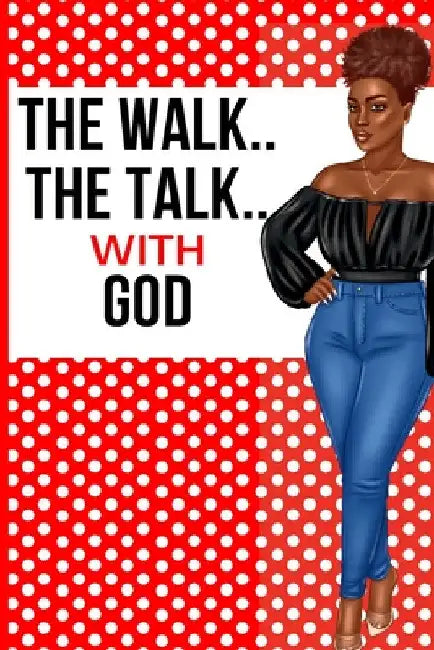 The Walk The Talk with God by Jeketa Starks