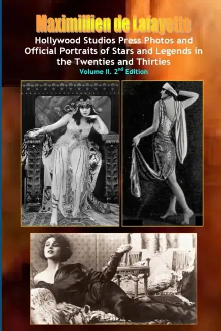 Hollywood Photos & Official Portraits of Stars & Legends in the Twenties & Thirties. Vol.2 by Maximillien De Lafayette