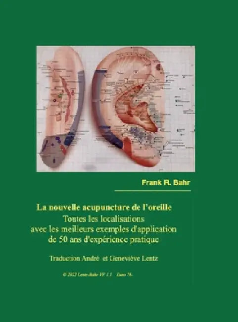 La nouvelle acupuncture de l'oreille: Toute les localisations by Frank Bahr