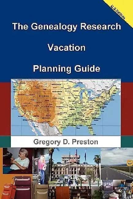 The Genealogy Research Vacation Planning Guide by Gregory Preston