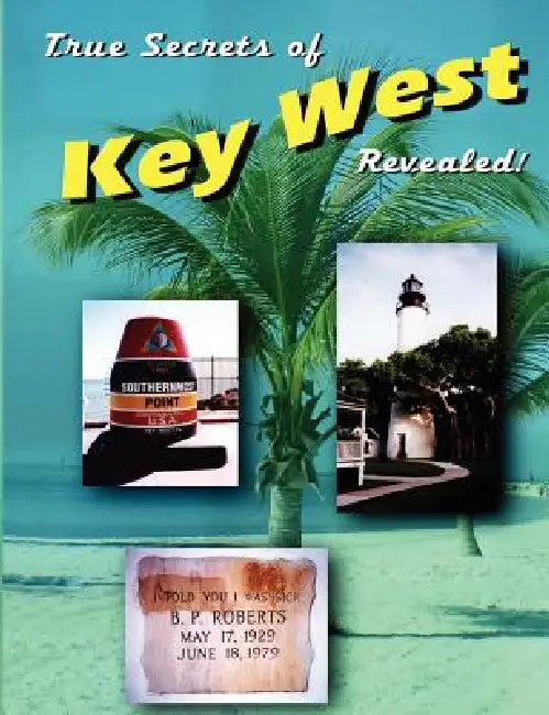 True Secrets of Key West Revealed! by Marcus Varner, Scott Gutelius, Marshall Stone